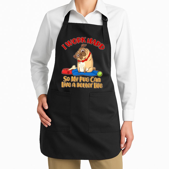 I Work Hard So My Pug Can Live a Better Life Apron