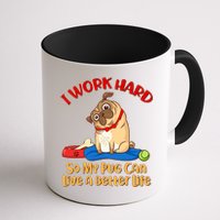 I Work Hard So My Pug Can Live a Better Life Mug