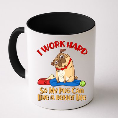 I Work Hard So My Pug Can Live a Better Life Mug