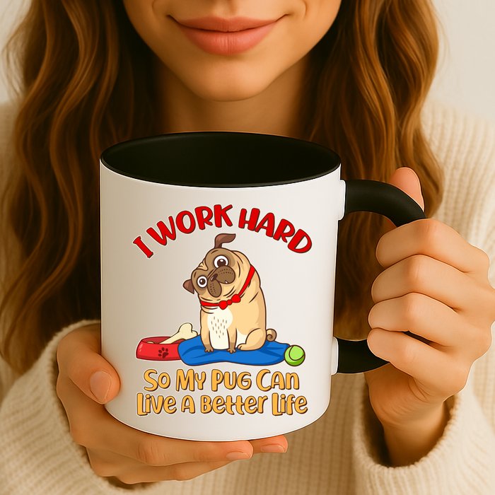I Work Hard So My Pug Can Live a Better Life Mug