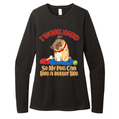 I Work Hard So My Pug Can Live a Better Life Womens CVC Long Sleeve Shirt