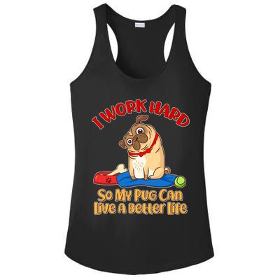 I Work Hard So My Pug Can Live a Better Life Ladies PosiCharge Competitor Racerback Tank