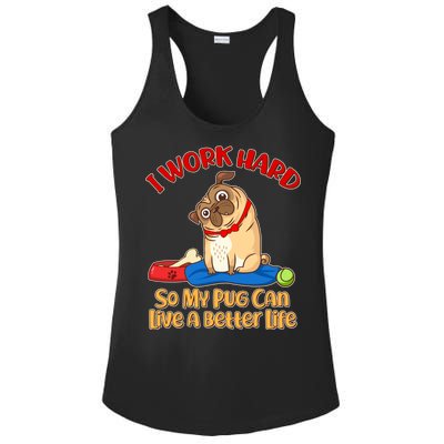 I Work Hard So My Pug Can Live a Better Life Ladies PosiCharge Competitor Racerback Tank