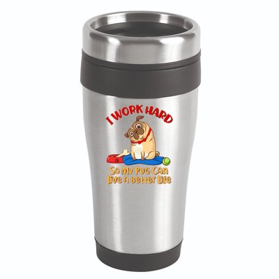 I Work Hard So My Pug Can Live a Better Life 16oz Travel Tumbler