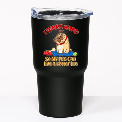 I Work Hard So My Pug Can Live a Better Life Tumbler