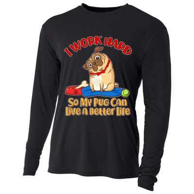 I Work Hard So My Pug Can Live a Better Life Cooling Performance Long Sleeve Crew