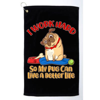 I Work Hard So My Pug Can Live a Better Life Golf Towel