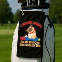 I Work Hard So My Pug Can Live a Better Life Golf Towel