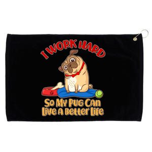 I Work Hard So My Pug Can Live a Better Life Grommeted Golf Towel