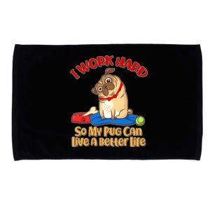 I Work Hard So My Pug Can Live a Better Life Microfiber Hand Towel