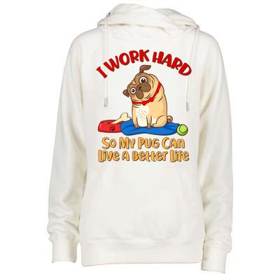 I Work Hard So My Pug Can Live a Better Life Womens Funnel Neck Pullover Hood