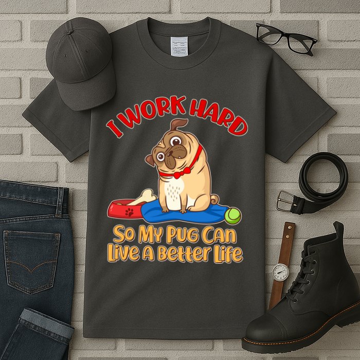 I Work Hard So My Pug Can Live a Better Life Tall T-Shirt