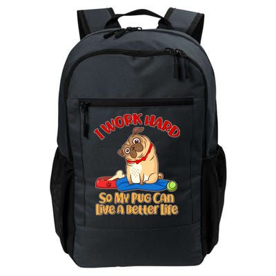 I Work Hard So My Pug Can Live a Better Life Daily Commute Backpack