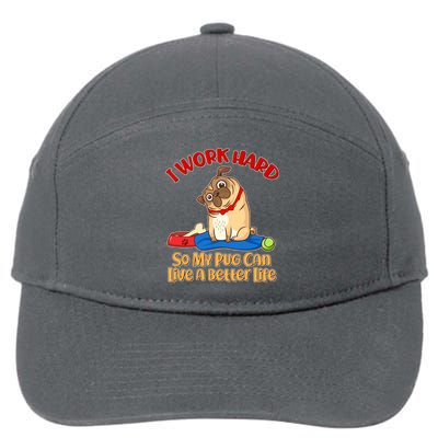 I Work Hard So My Pug Can Live a Better Life 7-Panel Snapback Hat