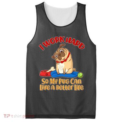 I Work Hard So My Pug Can Live a Better Life Mesh Reversible Basketball Jersey Tank