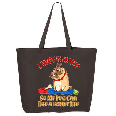 I Work Hard So My Pug Can Live a Better Life 25L Jumbo Tote