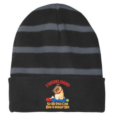 I Work Hard So My Pug Can Live a Better Life Striped Beanie with Solid Band