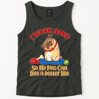 I Work Hard So My Pug Can Live a Better Life Tank Top