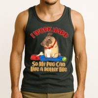 I Work Hard So My Pug Can Live a Better Life Tank Top