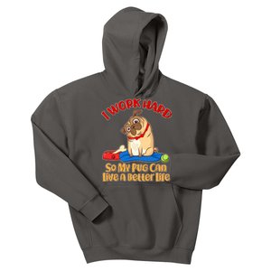 I Work Hard So My Pug Can Live a Better Life Kids Hoodie