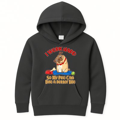 I Work Hard So My Pug Can Live a Better Life Kids Hoodie