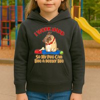I Work Hard So My Pug Can Live a Better Life Kids Hoodie