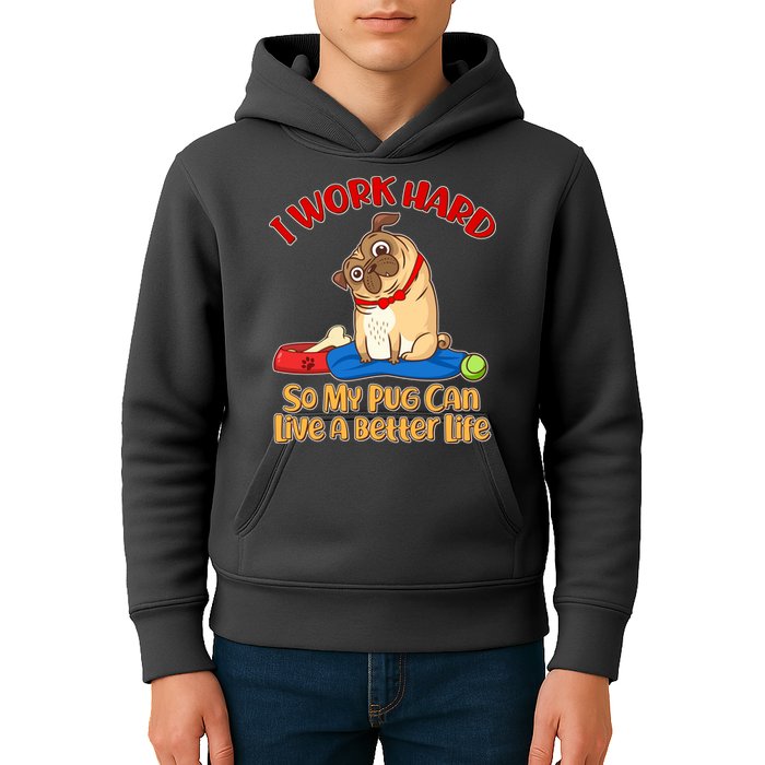 I Work Hard So My Pug Can Live a Better Life Kids Hoodie