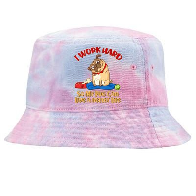 I Work Hard So My Pug Can Live a Better Life Tie-Dyed Bucket Hat