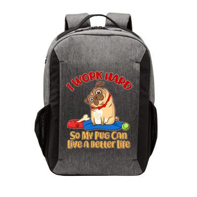 I Work Hard So My Pug Can Live a Better Life Vector Backpack