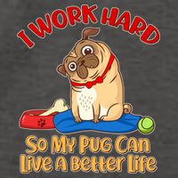 I Work Hard So My Pug Can Live a Better Life Vector Backpack