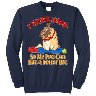 I Work Hard So My Pug Can Live a Better Life Sweatshirt