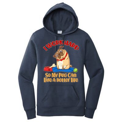 I Work Hard So My Pug Can Live a Better Life Women's Pullover Hoodie