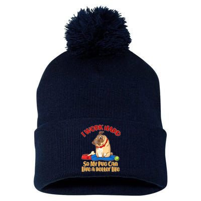 I Work Hard So My Pug Can Live a Better Life Pom Pom 12in Knit Beanie