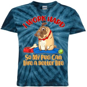 I Work Hard So My Pug Can Live a Better Life Kids Tie-Dye T-Shirt