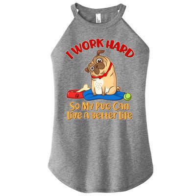 I Work Hard So My Pug Can Live a Better Life Women's Perfect Tri Rocker Tank