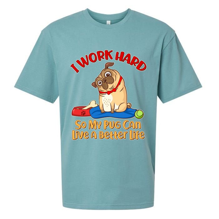 I Work Hard So My Pug Can Live a Better Life Sueded Cloud Jersey T-Shirt