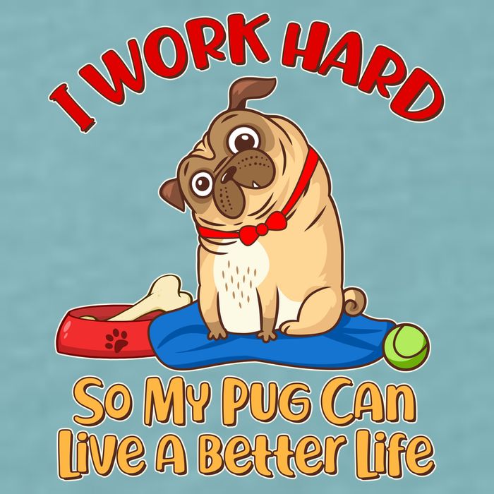 I Work Hard So My Pug Can Live a Better Life Sueded Cloud Jersey T-Shirt