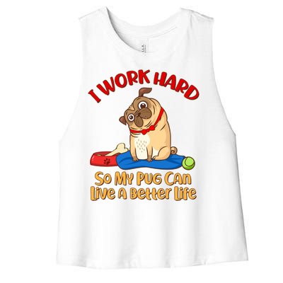 I Work Hard So My Pug Can Live a Better Life Women's Racerback Cropped Tank