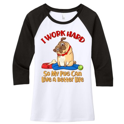 I Work Hard So My Pug Can Live a Better Life Women's Tri-Blend 3/4-Sleeve Raglan Shirt