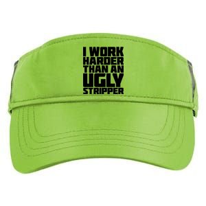 I Work Harder Than An Ugly Stripper Adult Drive Performance Visor