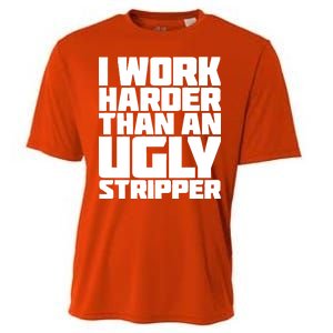 I Work Harder Than An Ugly Stripper Cooling Performance Crew T-Shirt