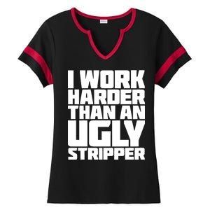 I Work Harder Than An Ugly Stripper Ladies Halftime Notch Neck Tee