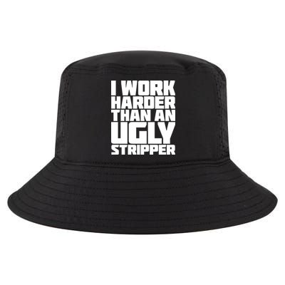 I Work Harder Than An Ugly Stripper Cool Comfort Performance Bucket Hat