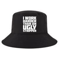 I Work Harder Than An Ugly Stripper Cool Comfort Performance Bucket Hat