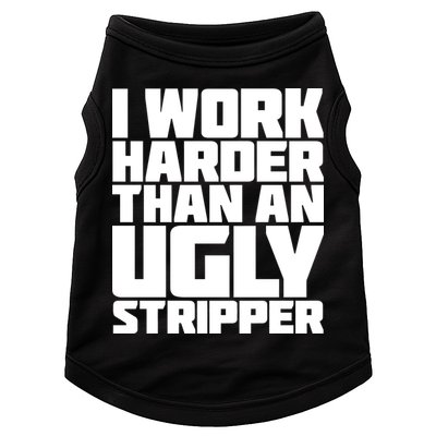 I Work Harder Than An Ugly Stripper Doggie Tank