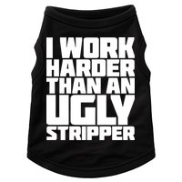 I Work Harder Than An Ugly Stripper Doggie Tank