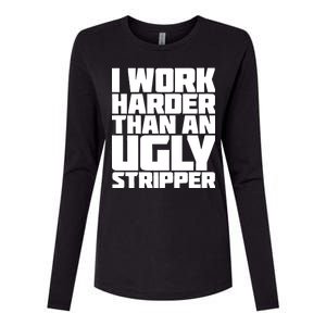 I Work Harder Than An Ugly Stripper Womens Cotton Relaxed Long Sleeve T-Shirt