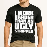 I Work Harder Than An Ugly Stripper Performance Shirt