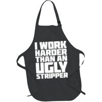 I Work Harder Than An Ugly Stripper Apron