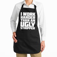 I Work Harder Than An Ugly Stripper Apron